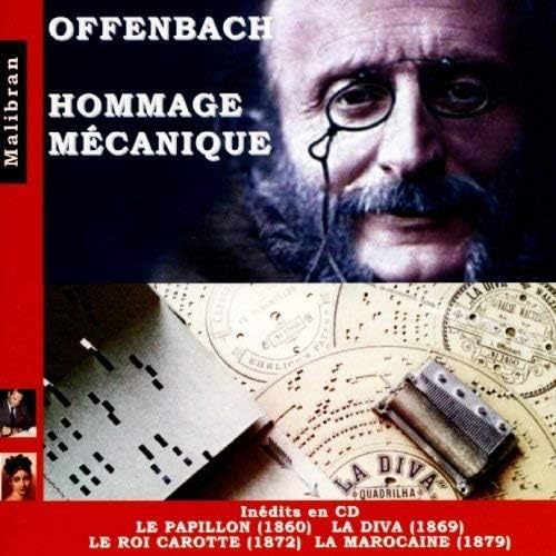 Jacques Offenbach - Homage Mécanique: Le Papillon, La Diva, Le Roi Carotte, La Marocaine [Audio CD]