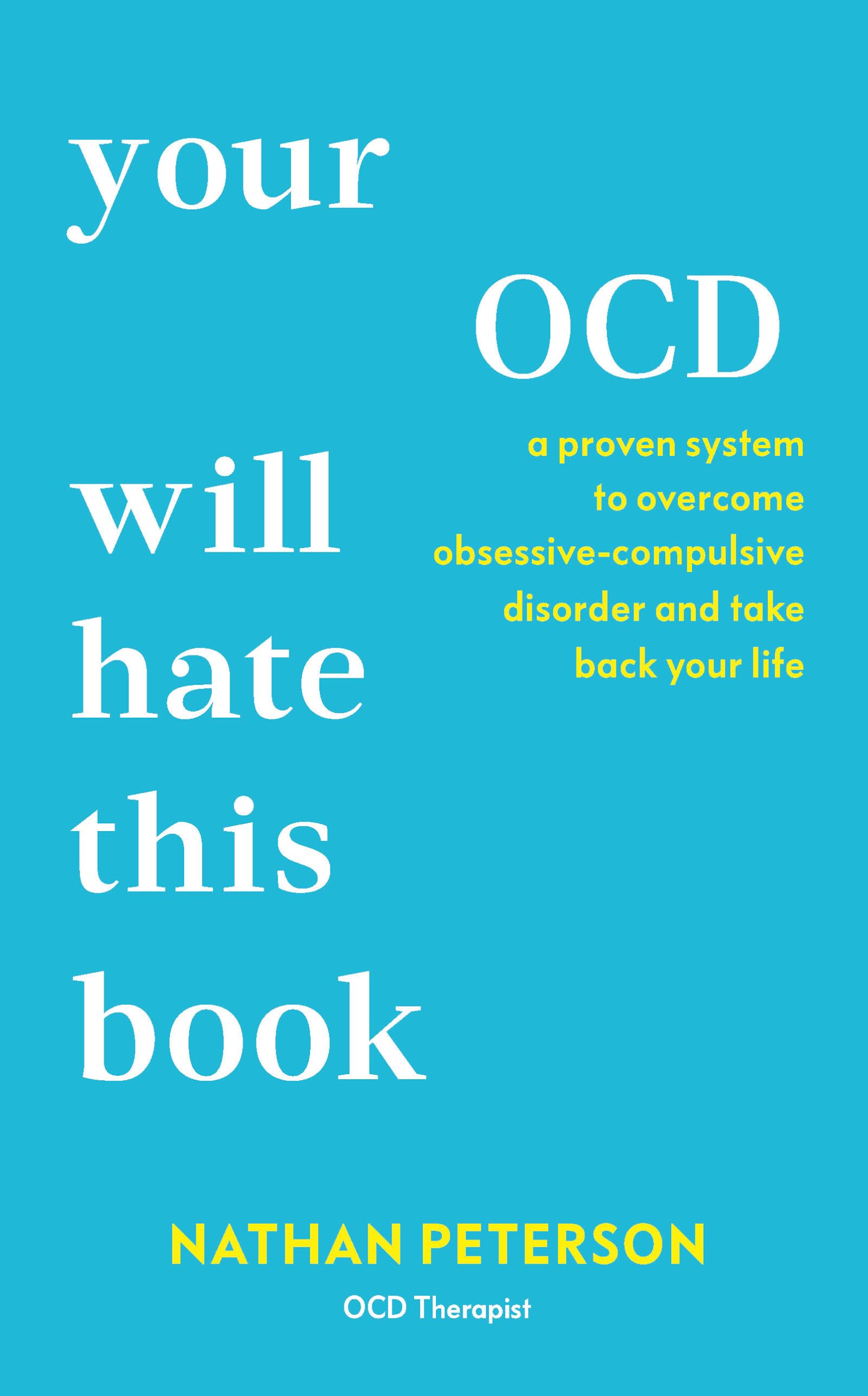 Your OCD Will Hate This Book: A Proven System to Overcome Obsessive-Compuls by Peterson, Nathan | Paperback 1