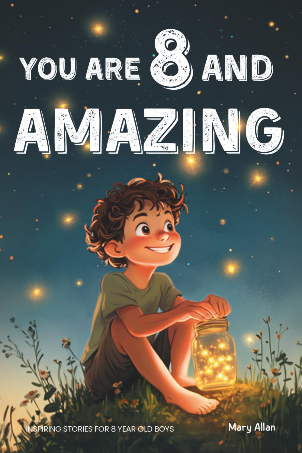 Mary Allan - You Are 8 And Amazing! Inspiring Stories For 8 Year Old Boys | Paperback