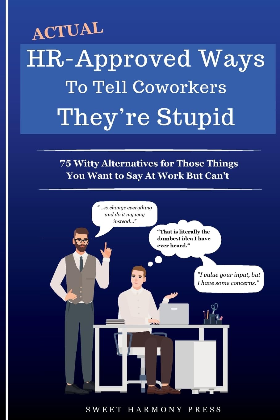 Sweet Harmony Press Actual HR-Approved Ways to Tell Coworkers They're Stupid: 75 Witty Alternat 1