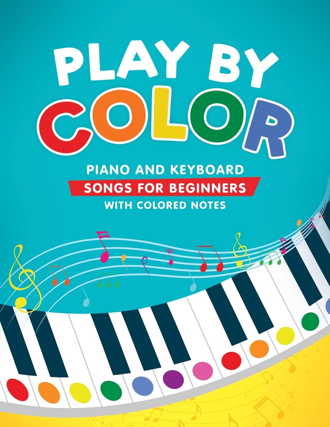 Christina Levante - Play by Color: Piano and Keyboard Songs for Beginners with Colored Notes | Paperback