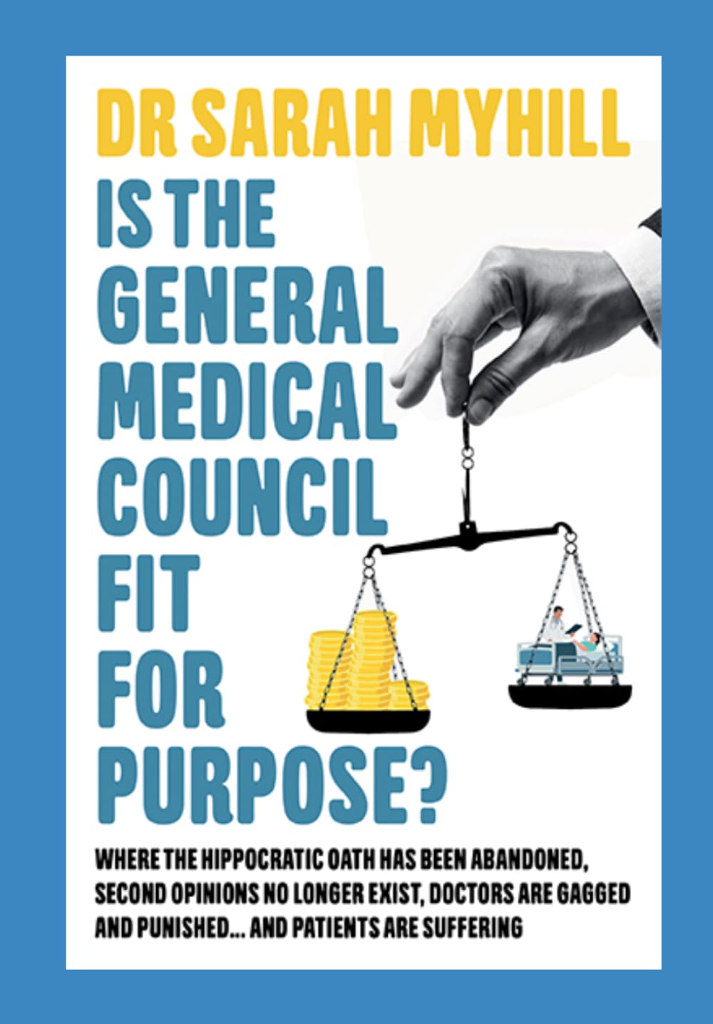 Dr Sarah Myhill MB BS - Is the General Medical Council Fit for Purpose?: Where the Hippocratic Oath | Paperback 1