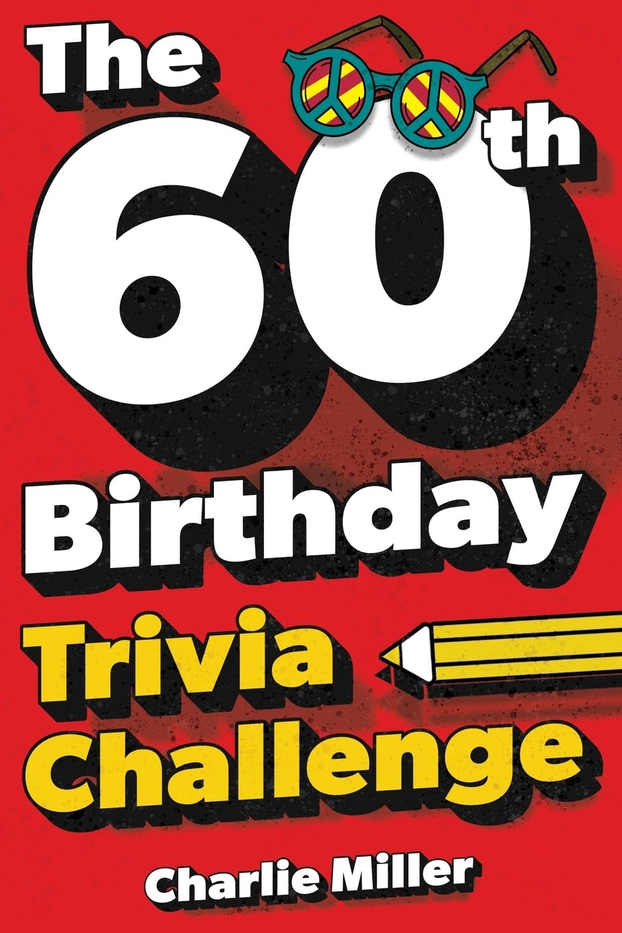 The 60th Birthday Trivia Challenge by Charlie Miller | Paperback Quiz Book 1