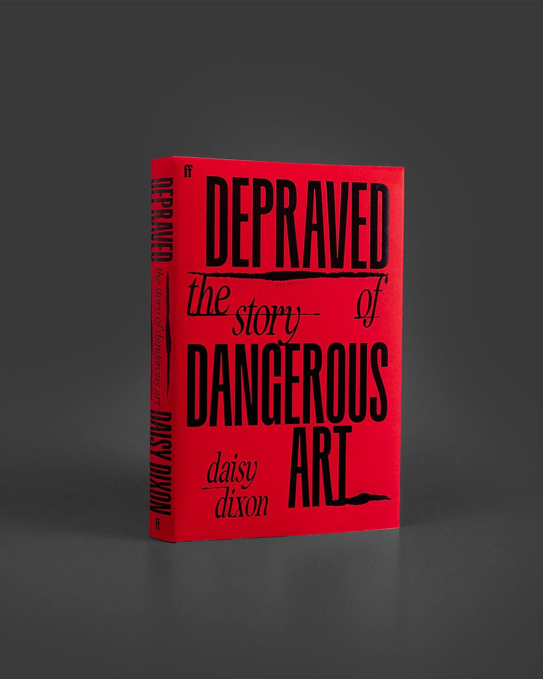 Faber & Faber Depraved: The Story of Dangerous Art by Daisy Dixon | Hardcover 2
