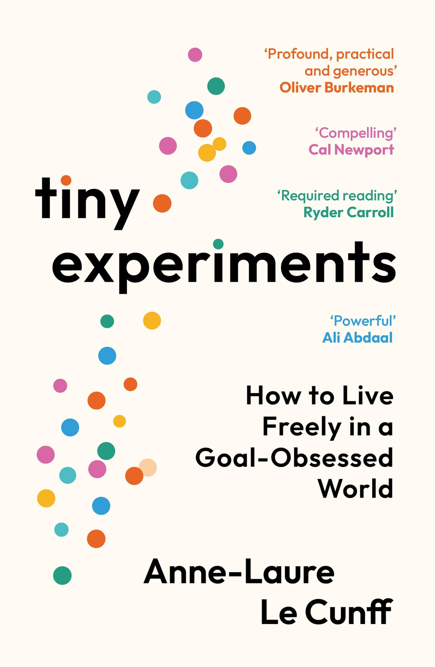 Anne-Laure Le Cunff - Tiny Experiments: How to Live Freely in a Goal-Obsessed World | Paperback