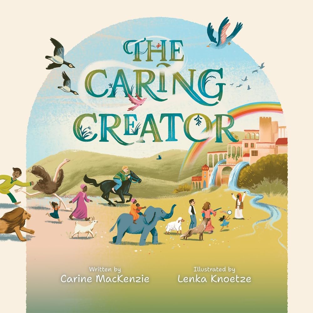 Christian Focus 4Kids The Caring Creator - Hardcover, 100 Pages | MacKenzie, Carine