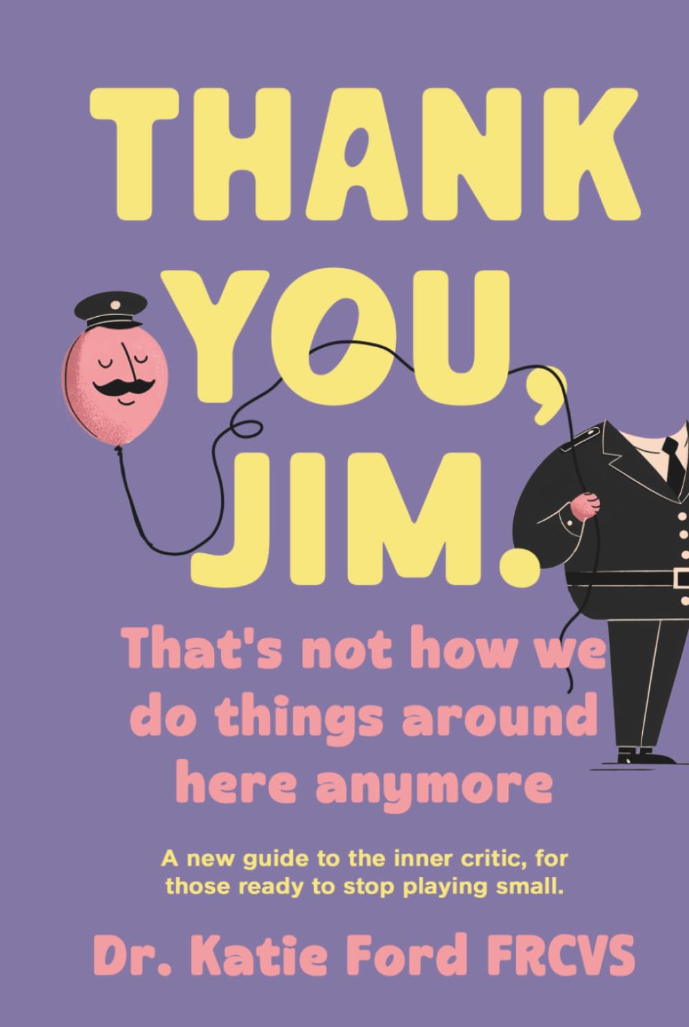 Dr Katie Ford Thank You, Jim. That's Not How We Do Things Around Here Anymore. | Practical & Motivational Self Help | Hardcover 1