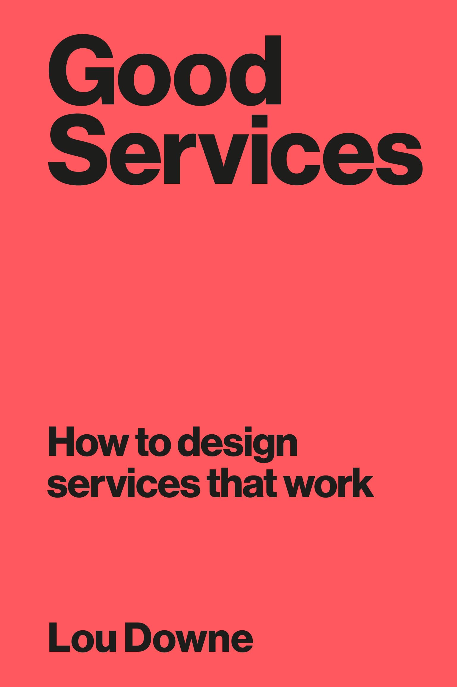 Good Services by Lou Downe - Definitive Guide to Human-Centered Service Design | Paperback