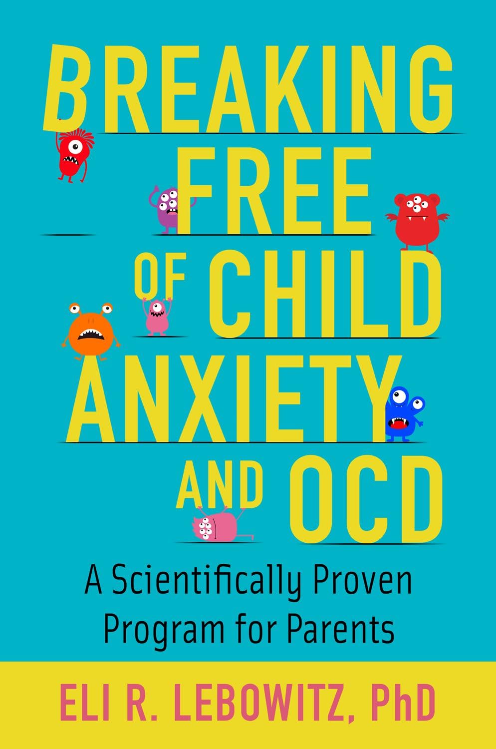 Oxford University Press Breaking Free of Child Anxiety and OCD: Scientifically Proven Program for Parents 1