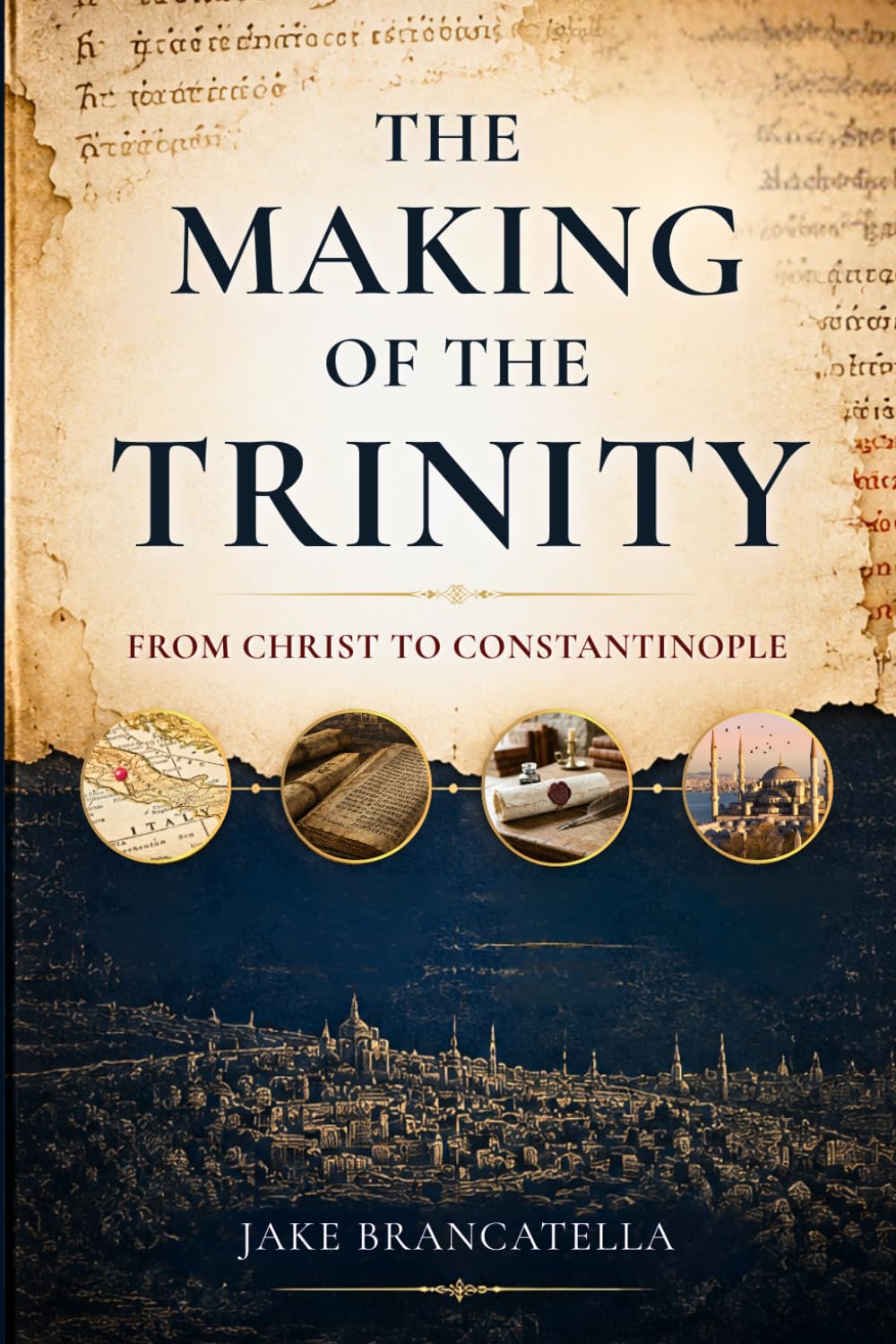 The Making of the Trinity: From Christ to Constantinople | Paperback by Jake Brancatella 1