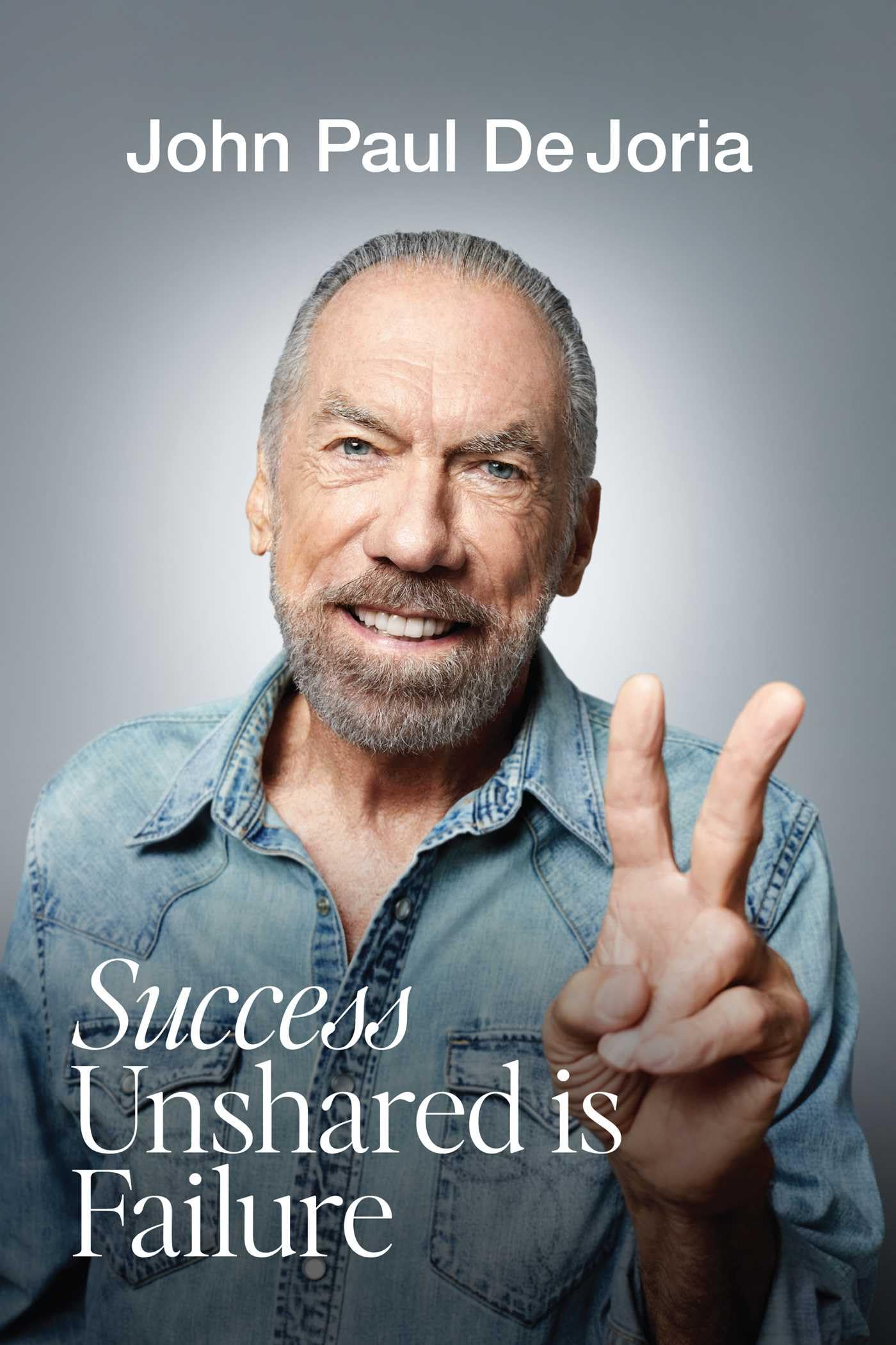 John Paul DeJoria - Success Unshared is Failure | Hardcover Biography