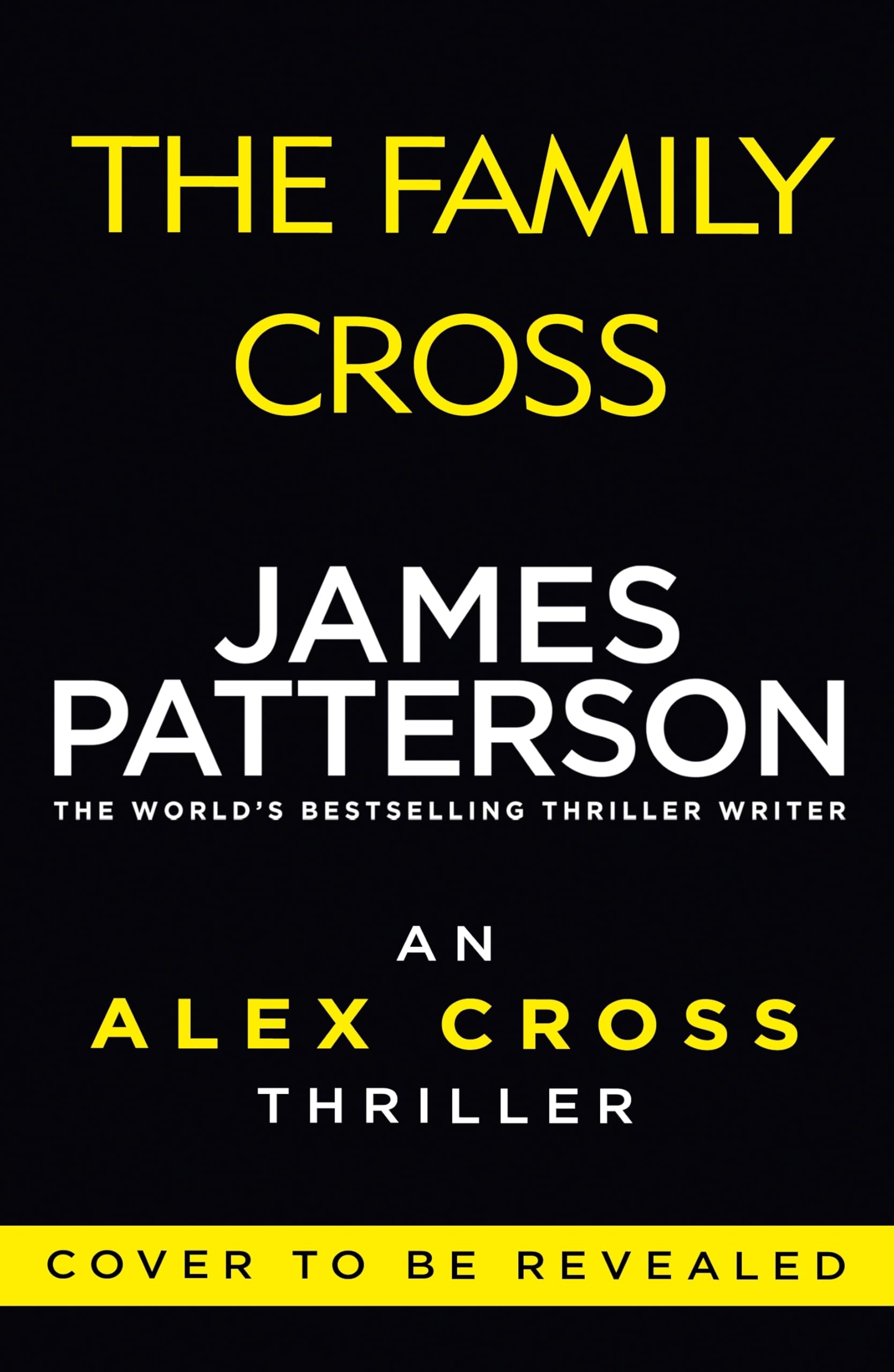 Patterson, James - The Family Cross: The gripping new detective thriller from the global bests [Hardcover]