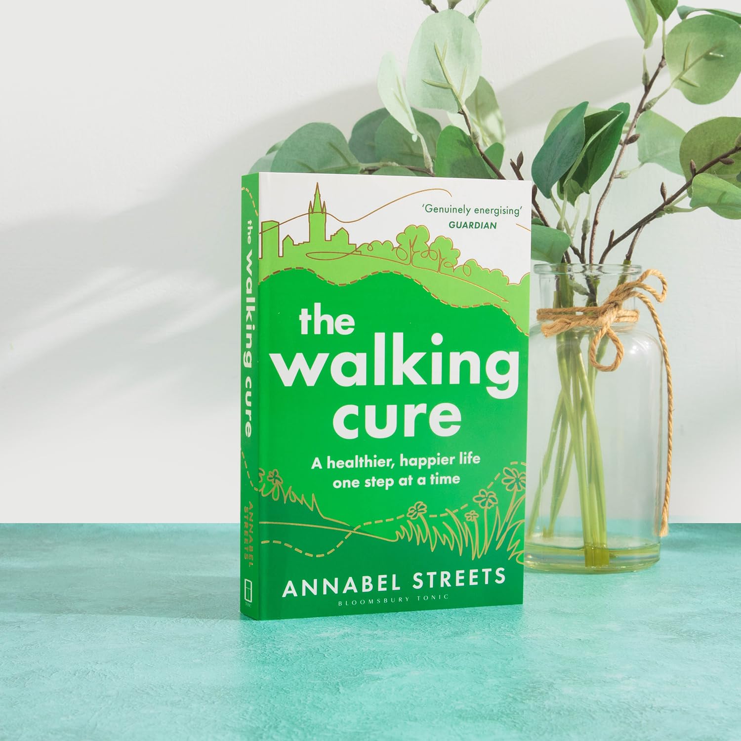 Bloomsbury Tonic The Walking Cure: A Guide to Healing and Energizing Through Different Landscapes