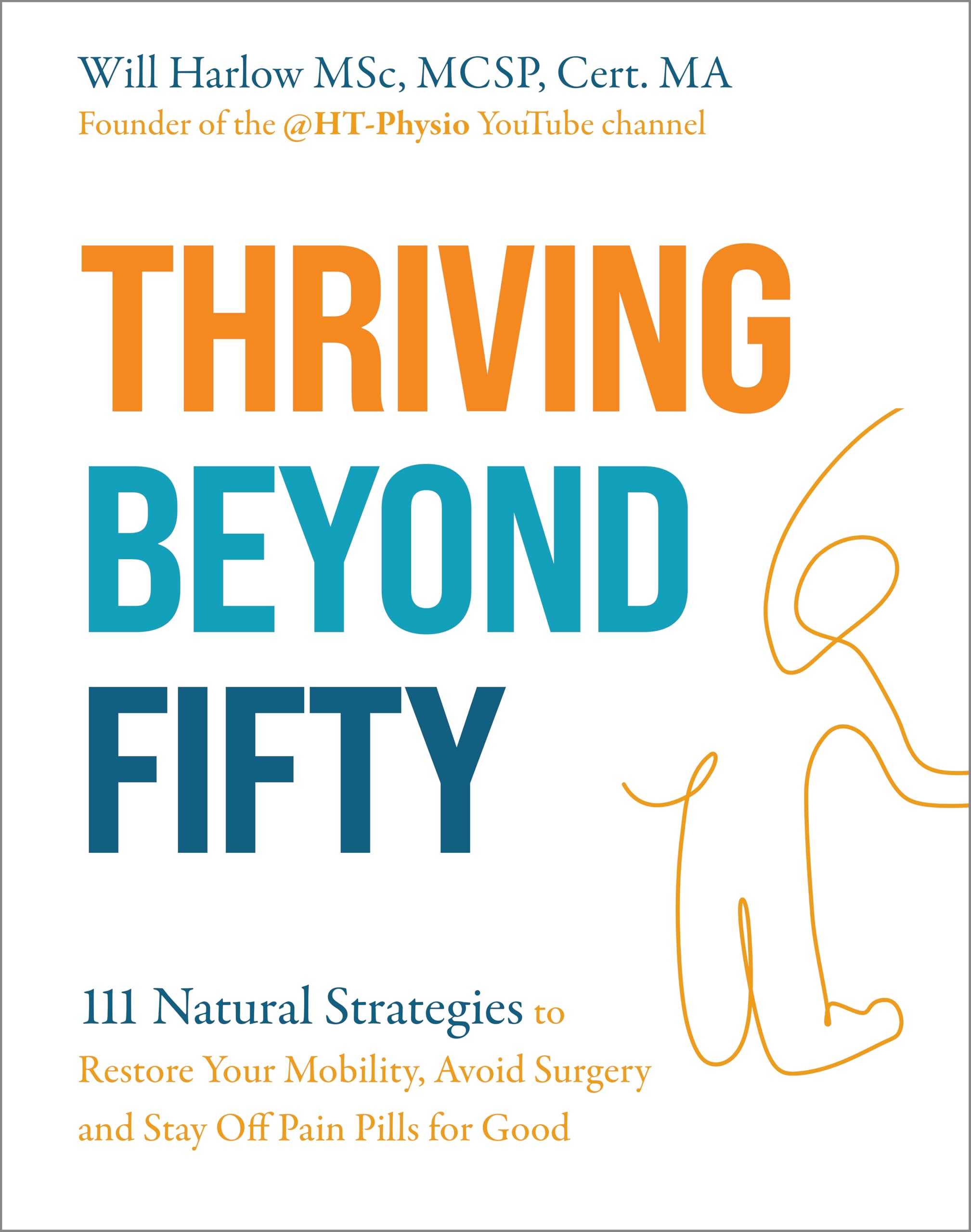 Will Harlow Thriving Beyond Fifty (Expanded Edition) - 111 Natural Strategies for Fitness & Exercise 1
