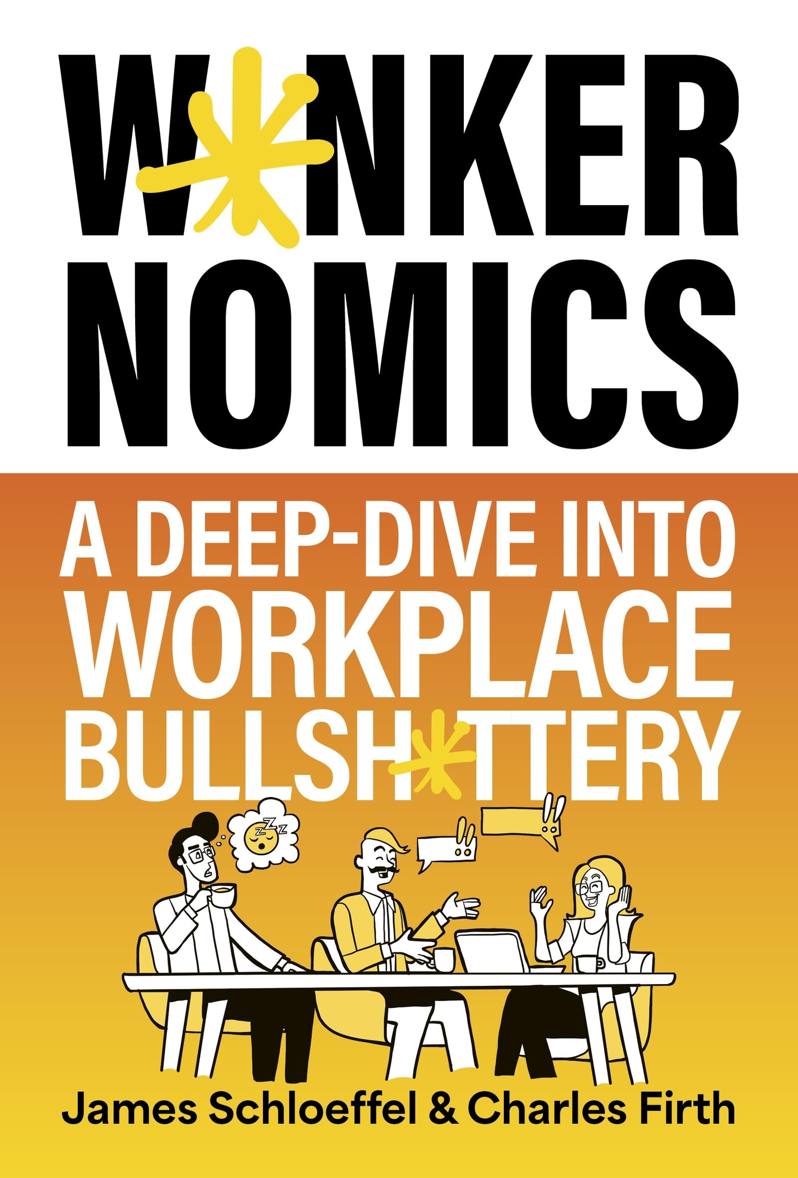 John Murray Wankernomics: A Deep-Dive Into Workplace Bullsh*ttery - THE INSTANT SUNDAY TIMES BESTSELLER [Hardcover] 1