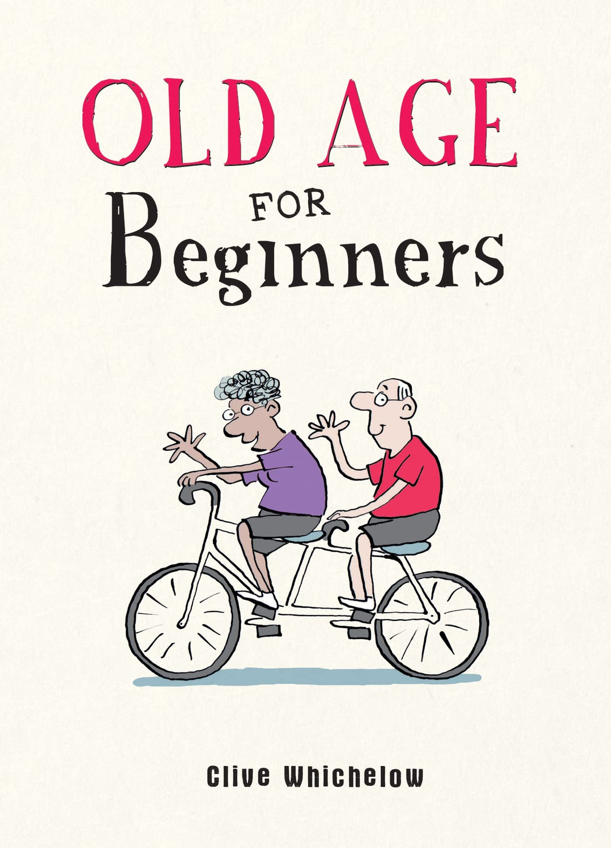 Summersdale Old Age for Beginners - Hilarious Life Advice for the Newly Ancient | Hardcover