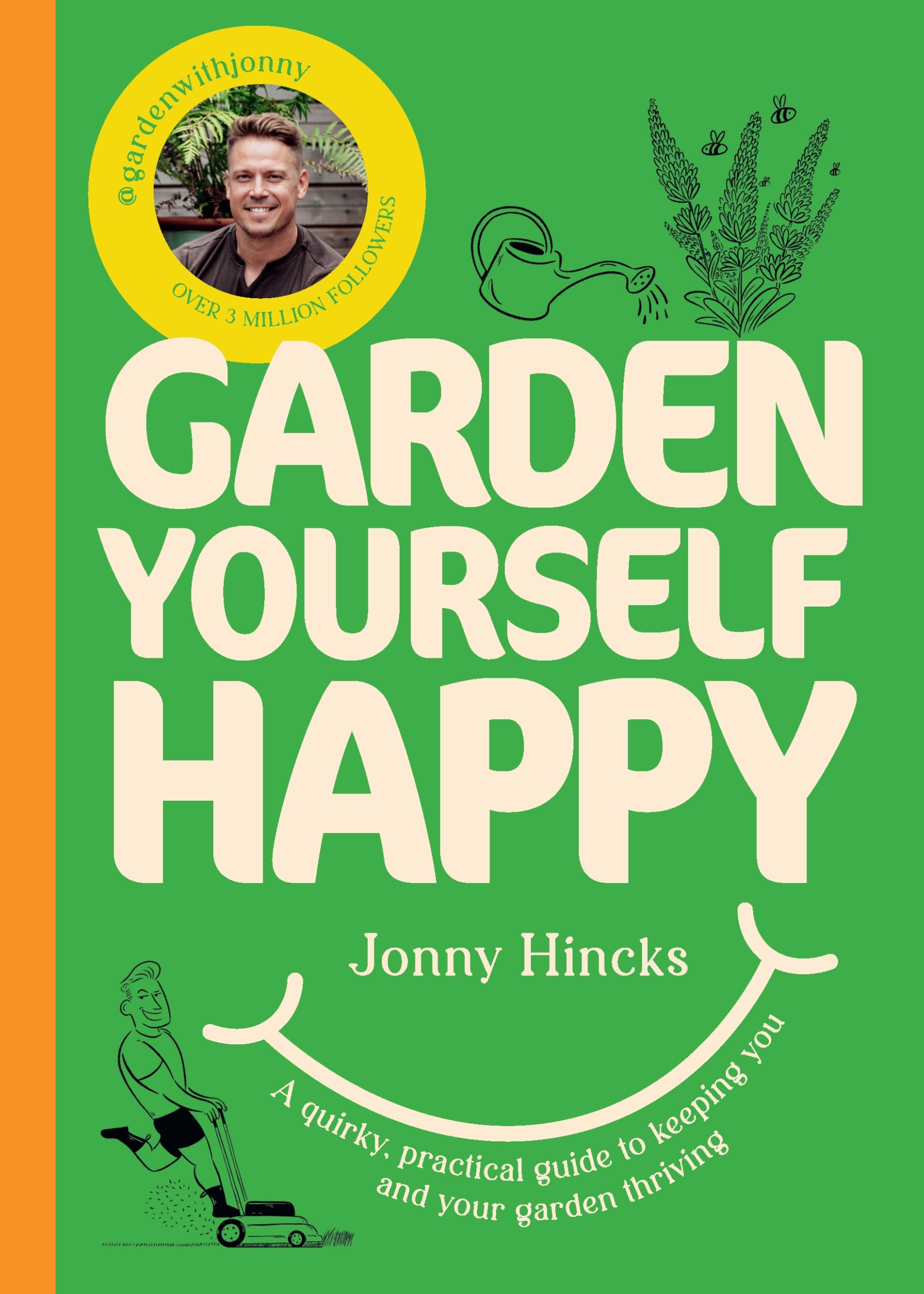 Ebury Press Garden Yourself Happy: A Quirky, Practical Guide to Keeping You and Your Garden Happy | Hardcover 1