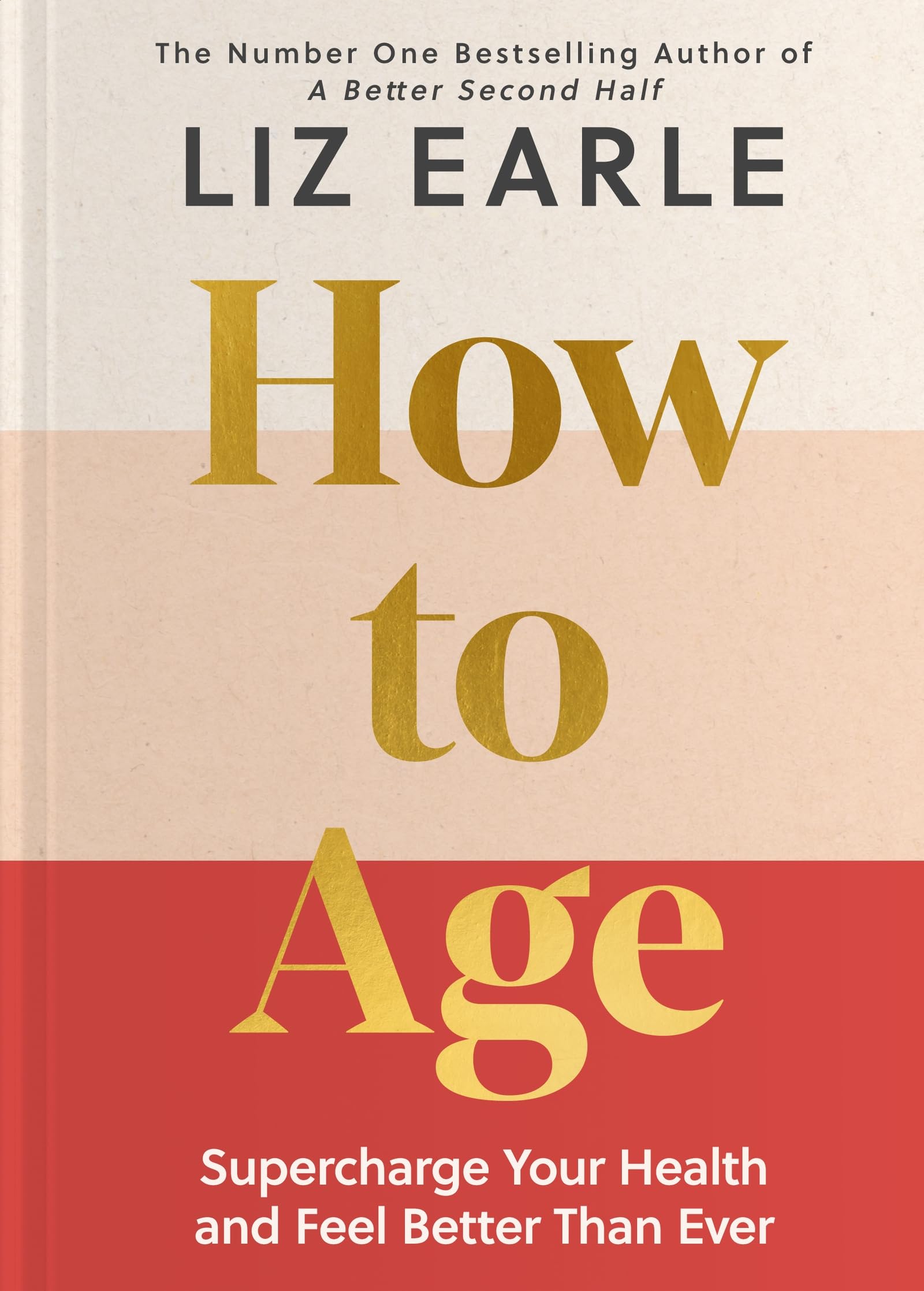 Yellow Kite How to Age: Instant Sunday Times Bestseller | Hardcover | Liz Earle 1
