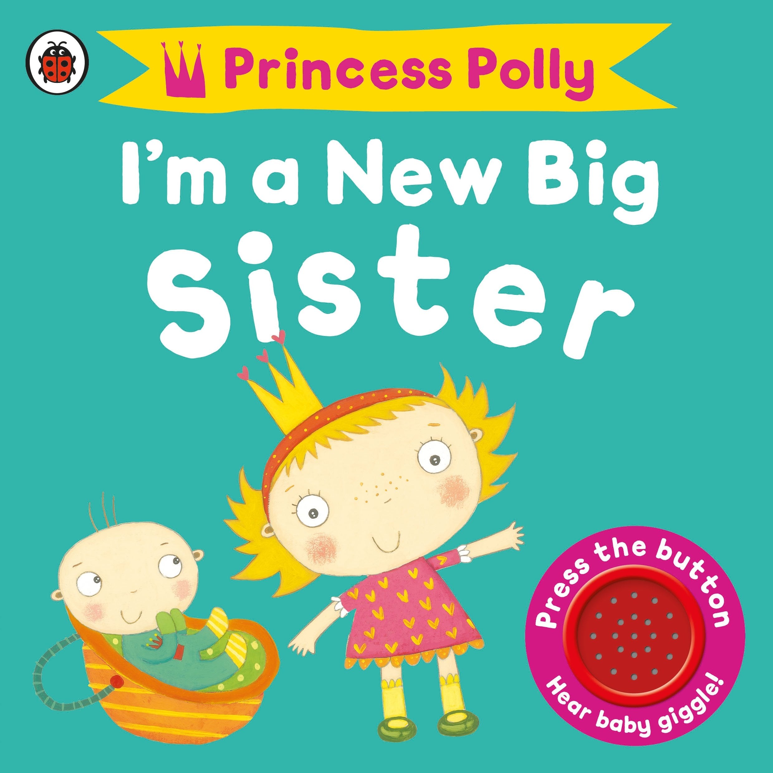 Ladybird I’m a New Big Sister: A Princess Polly Sound Book for Ages 2-3 1