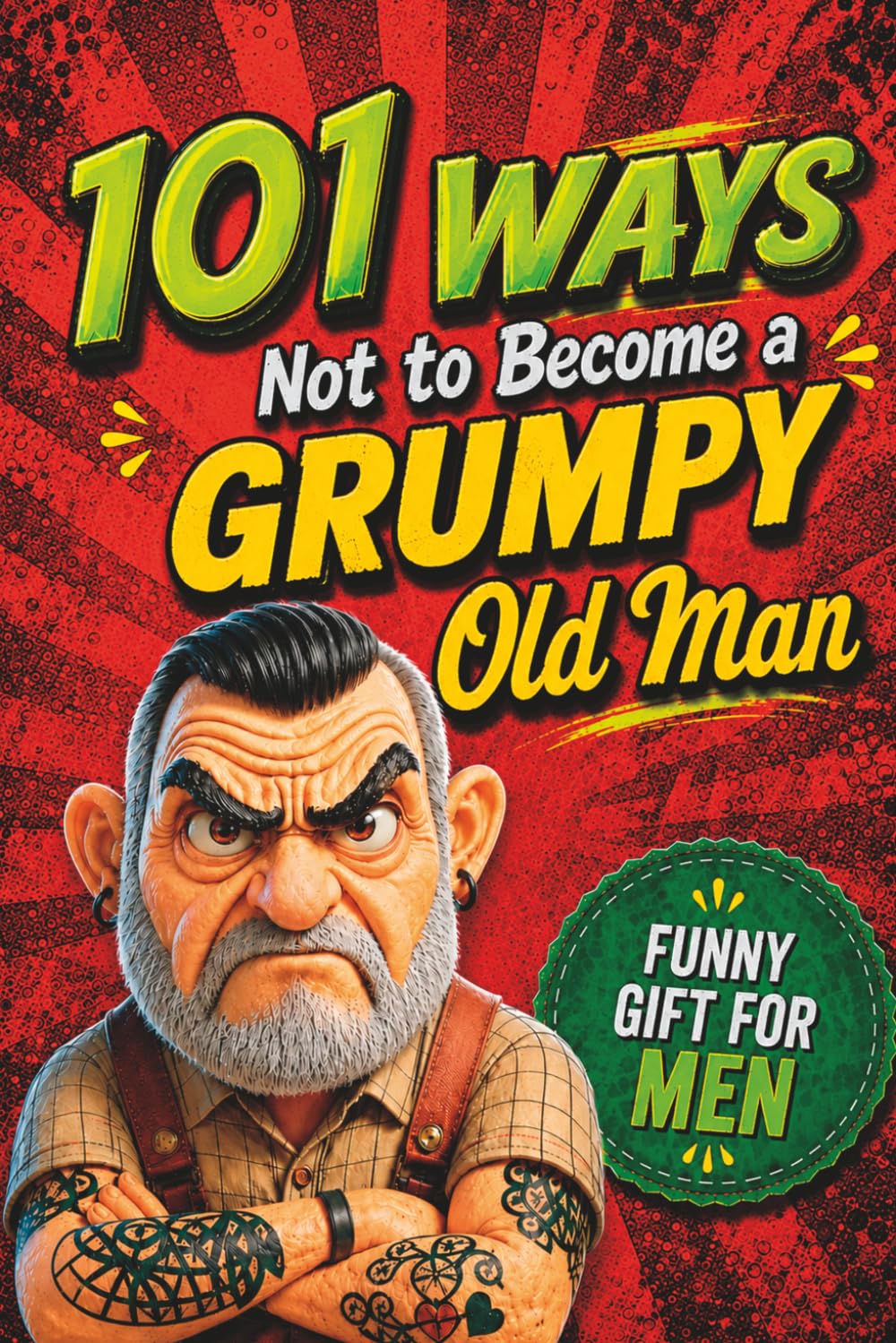 101 Ways NOT to Become a Grumpy Old Man by Julian Wagner | Practical & Motivational Self-Help Paperback