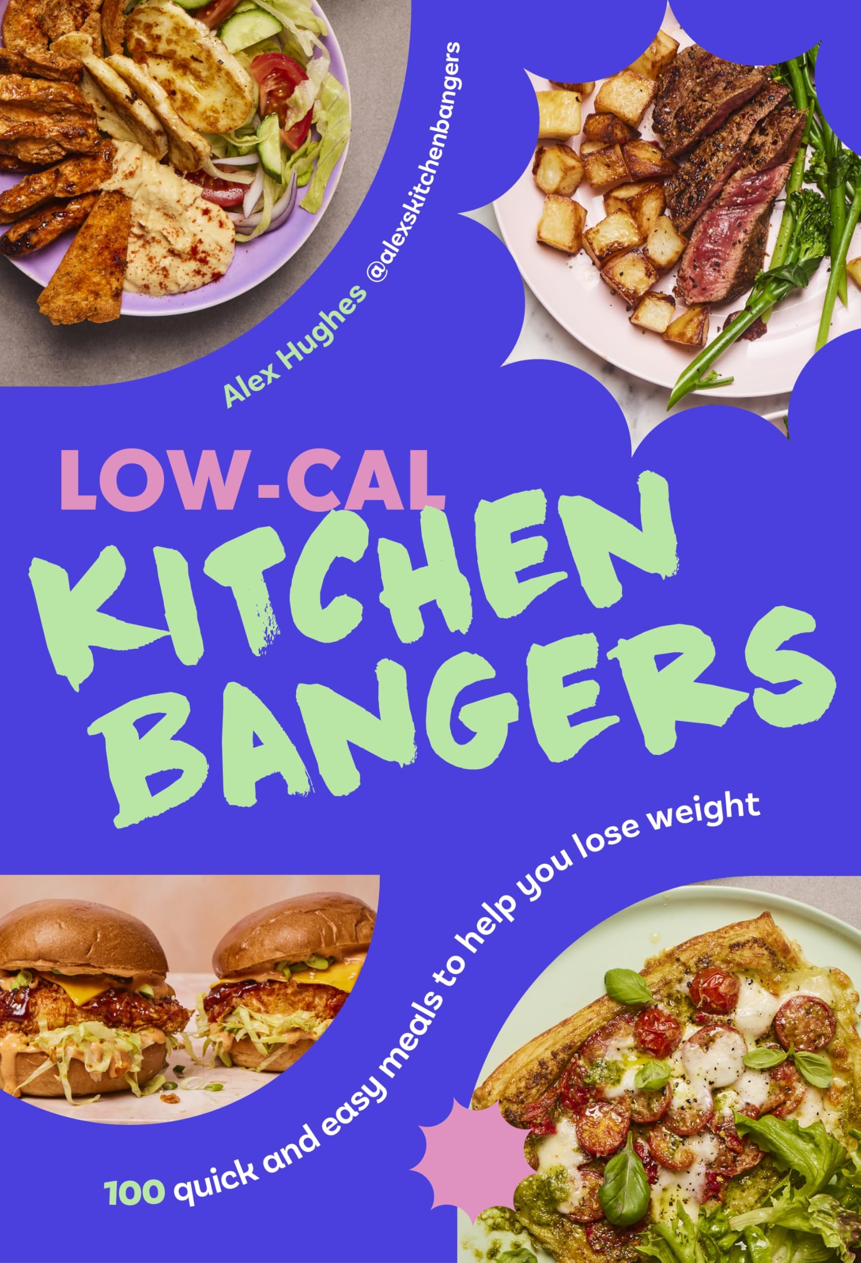 Alex Hughes - Low-Cal Kitchen Bangers: 100 Quick & Easy Weight Loss Meals [Hardcover] 1