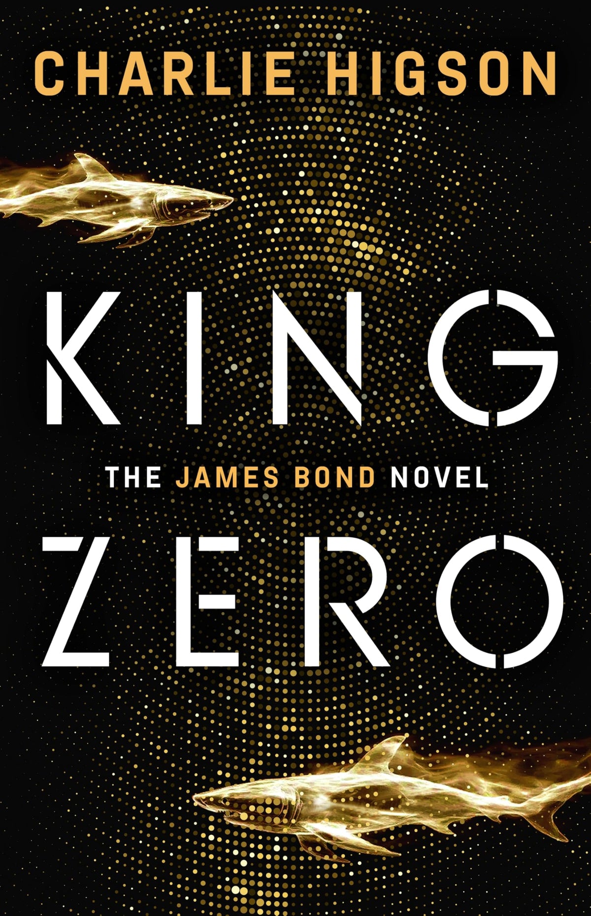 King Zero: The New James Bond Novel by Charlie Higson [Hardcover]