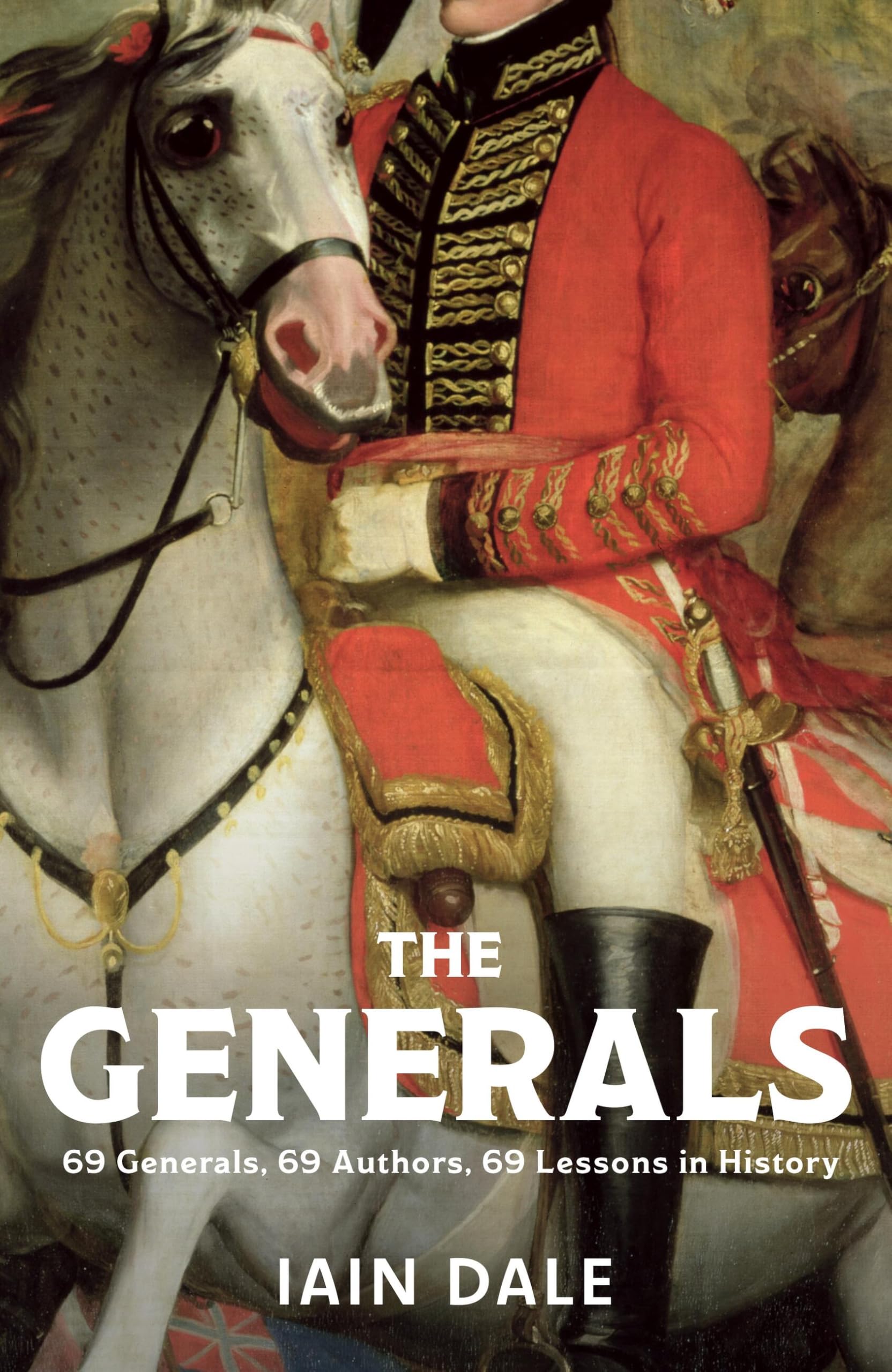 Hodder & Stoughton The Generals: 69 Generals, 69 Authors, 69 Lessons in History | Hardcover 1