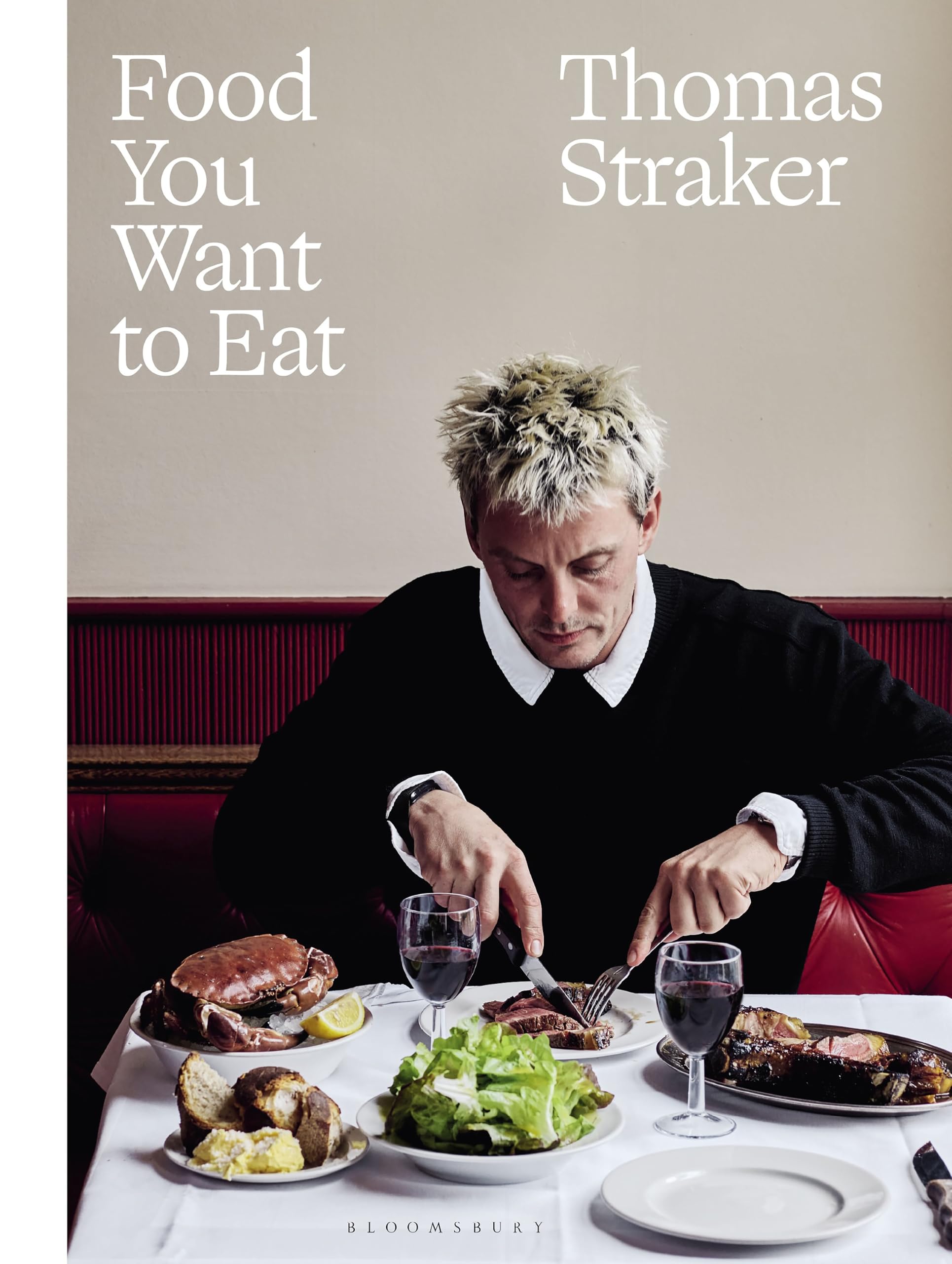 Bloomsbury Food You Want to Eat by Thomas Straker | Hardcover Cookbook