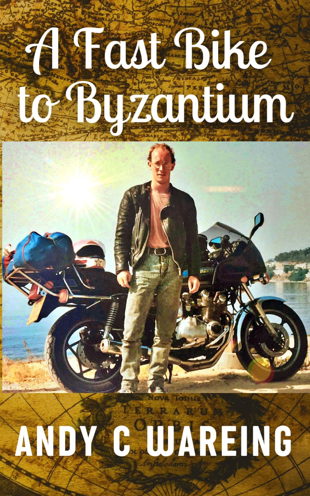 Andy C Wareing - A Fast Bike to Byzantium | Paperback | The Petrolhead Travelogues Series 1