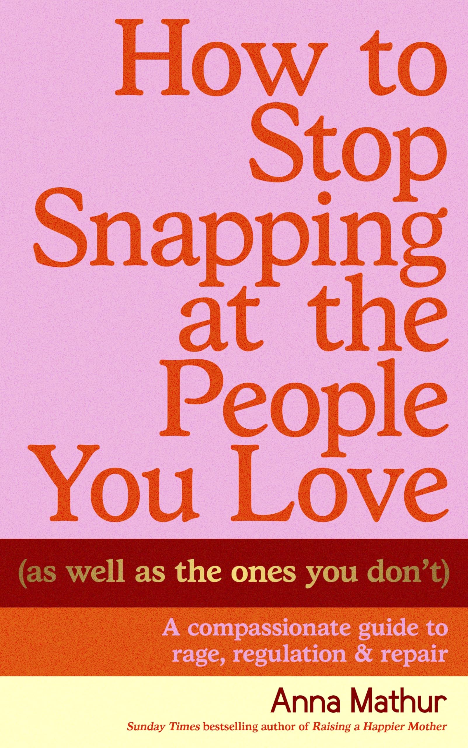 Penguin Life How to Stop Snapping at the People You Love | Hardcover