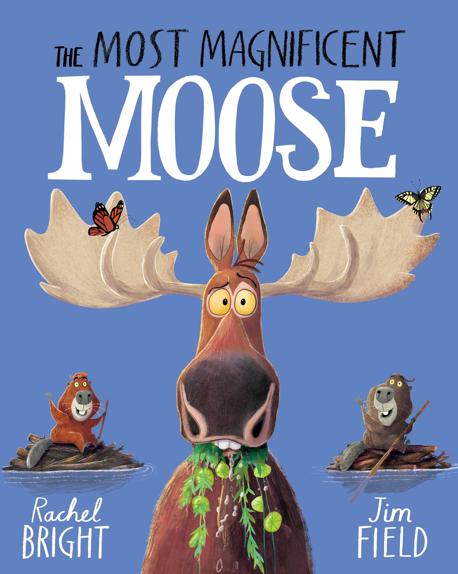 Rachel Bright & Jim Field - The Most Magnificent Moose | Hardcover
