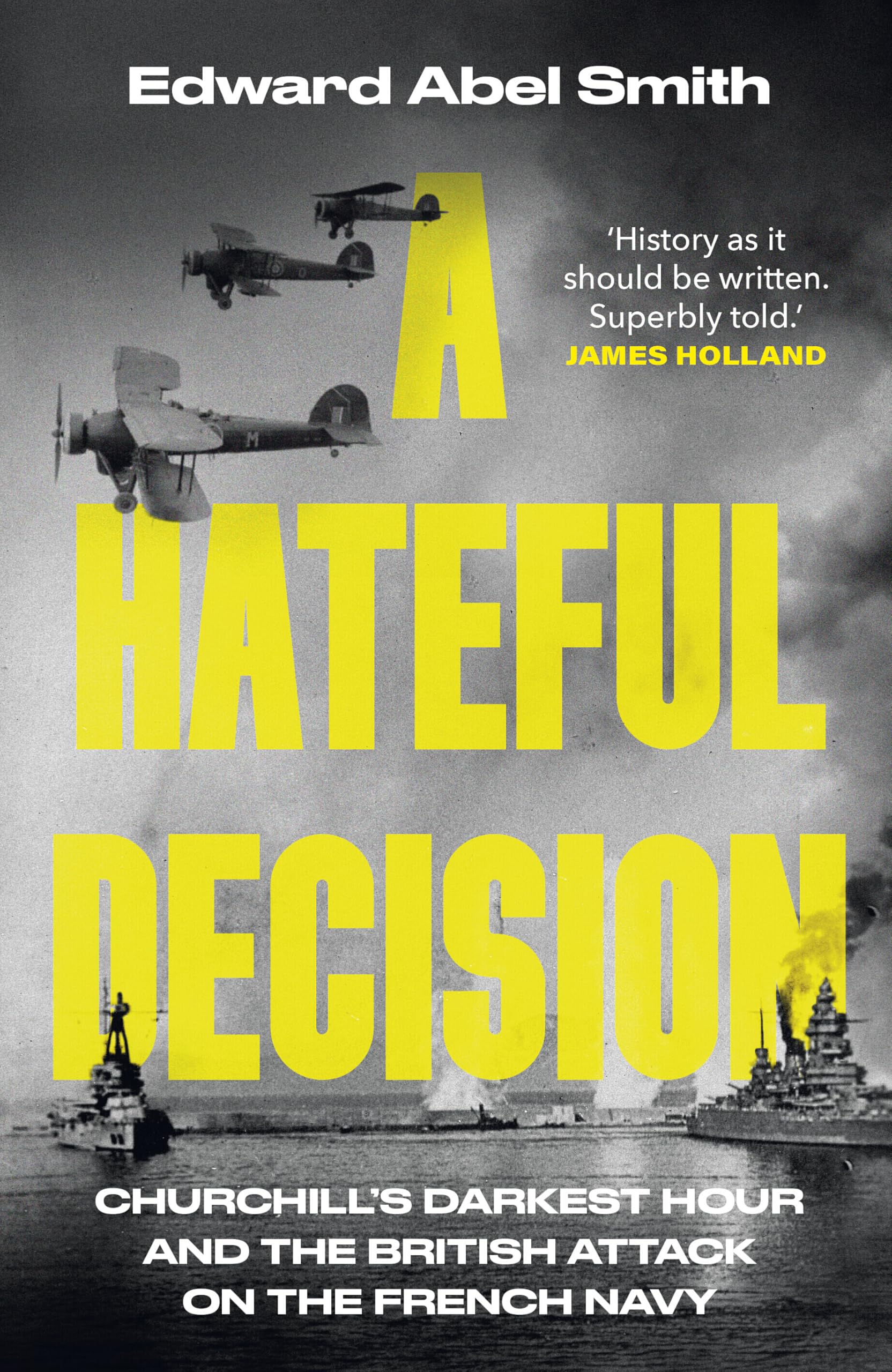 Bantam A Hateful Decision: Churchill's Darkest Hour and the British Attack on the French Navy