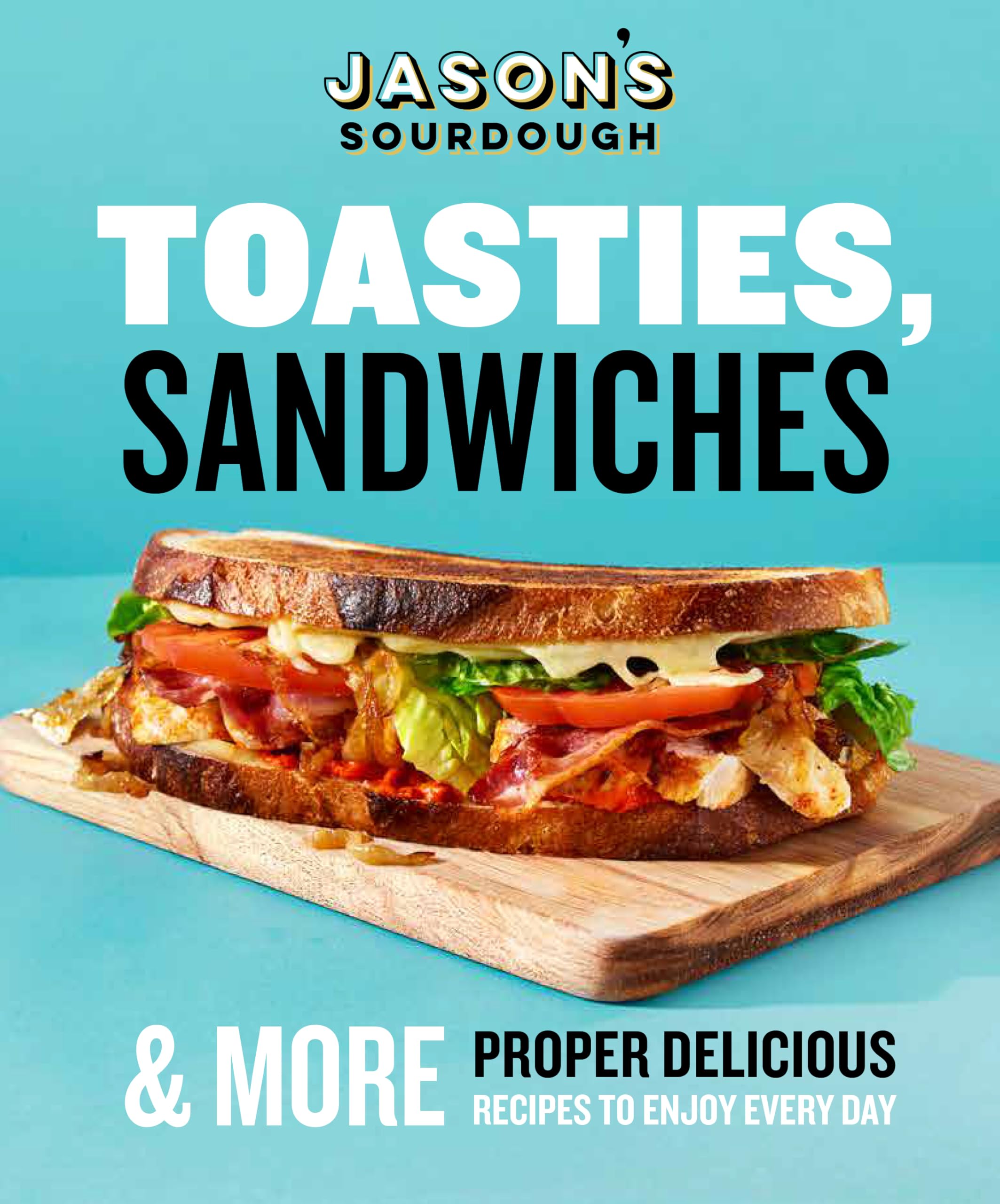 Jason's Sourdough Toasties, Sandwiches & More - Hardcover Cookbook | 160 Pages 1