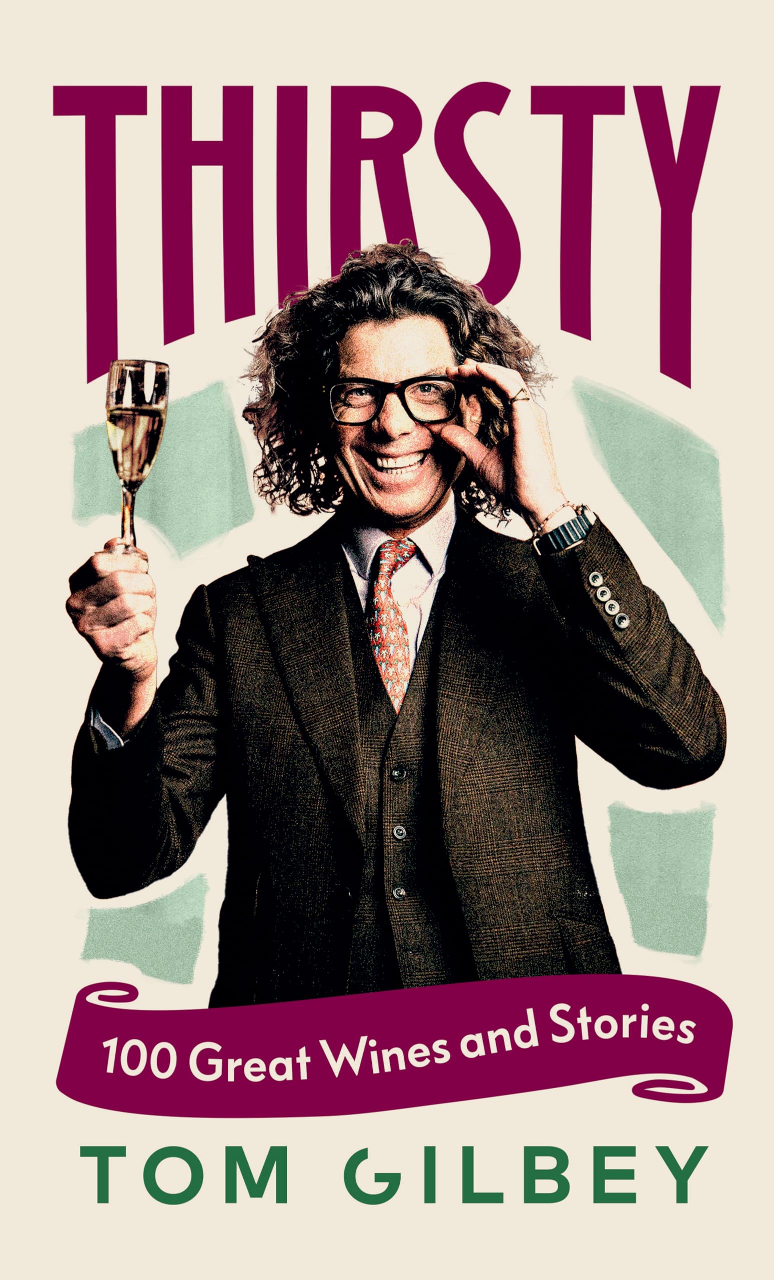 Square Peg Thirsty: 100 Great Wines and Stories by the Wine Guy by Tom Gilbey 1