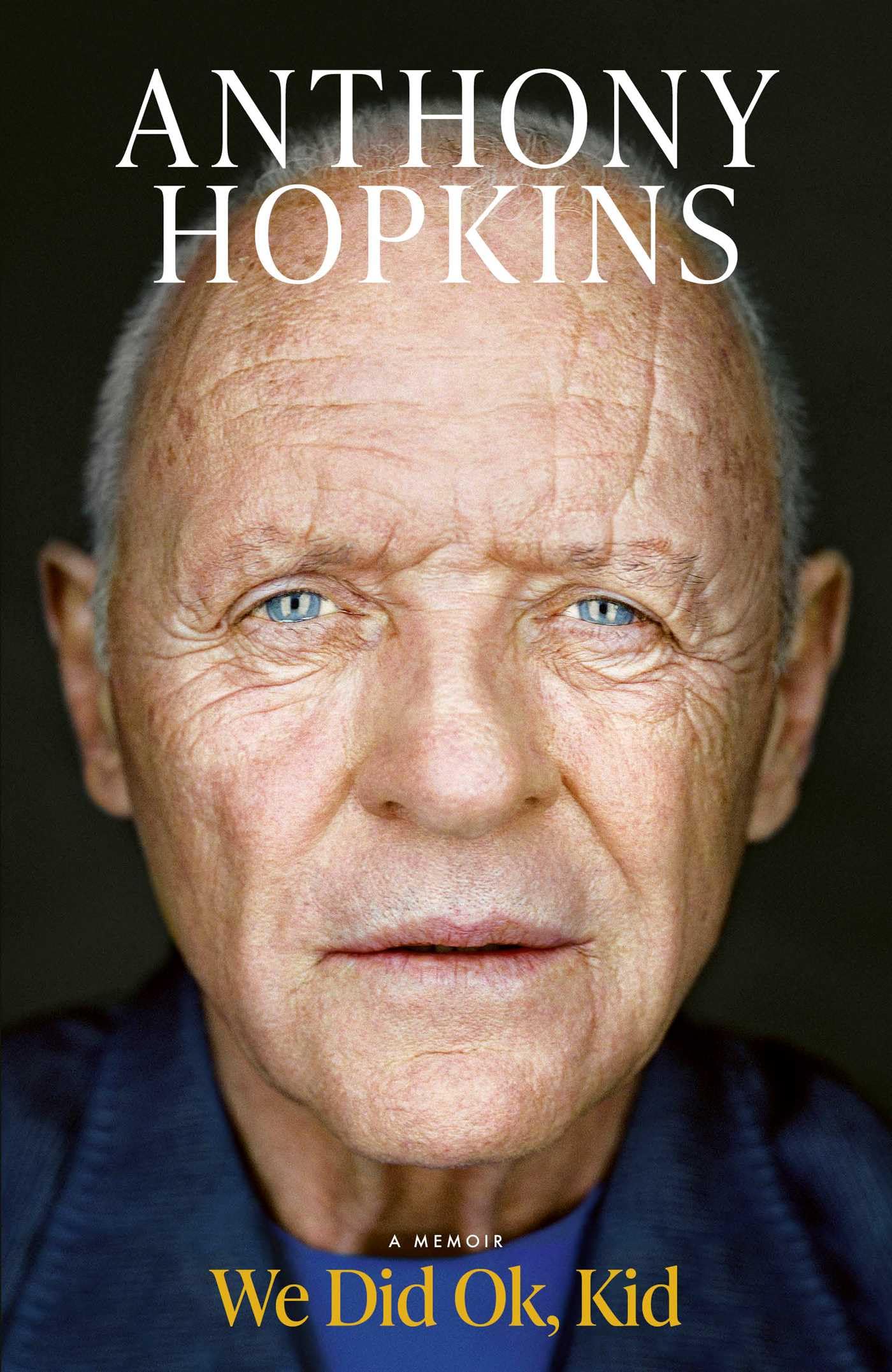 Sir Anthony Hopkins - We Did Ok, Kid: The Sunday Times Bestselling Memoir [Paperback] 1