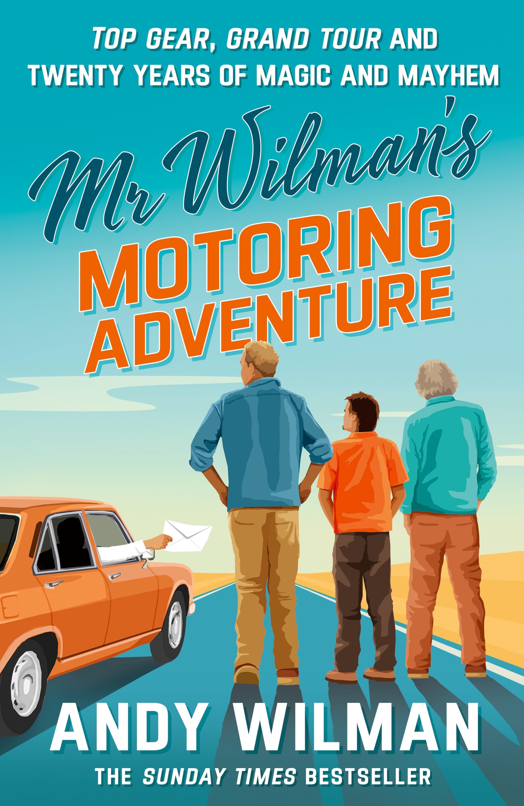 Andy Wilman - Mr Wilman’s Motoring Adventure: Top Gear, Grand Tour and Twenty Years of Ma [Hardcover]