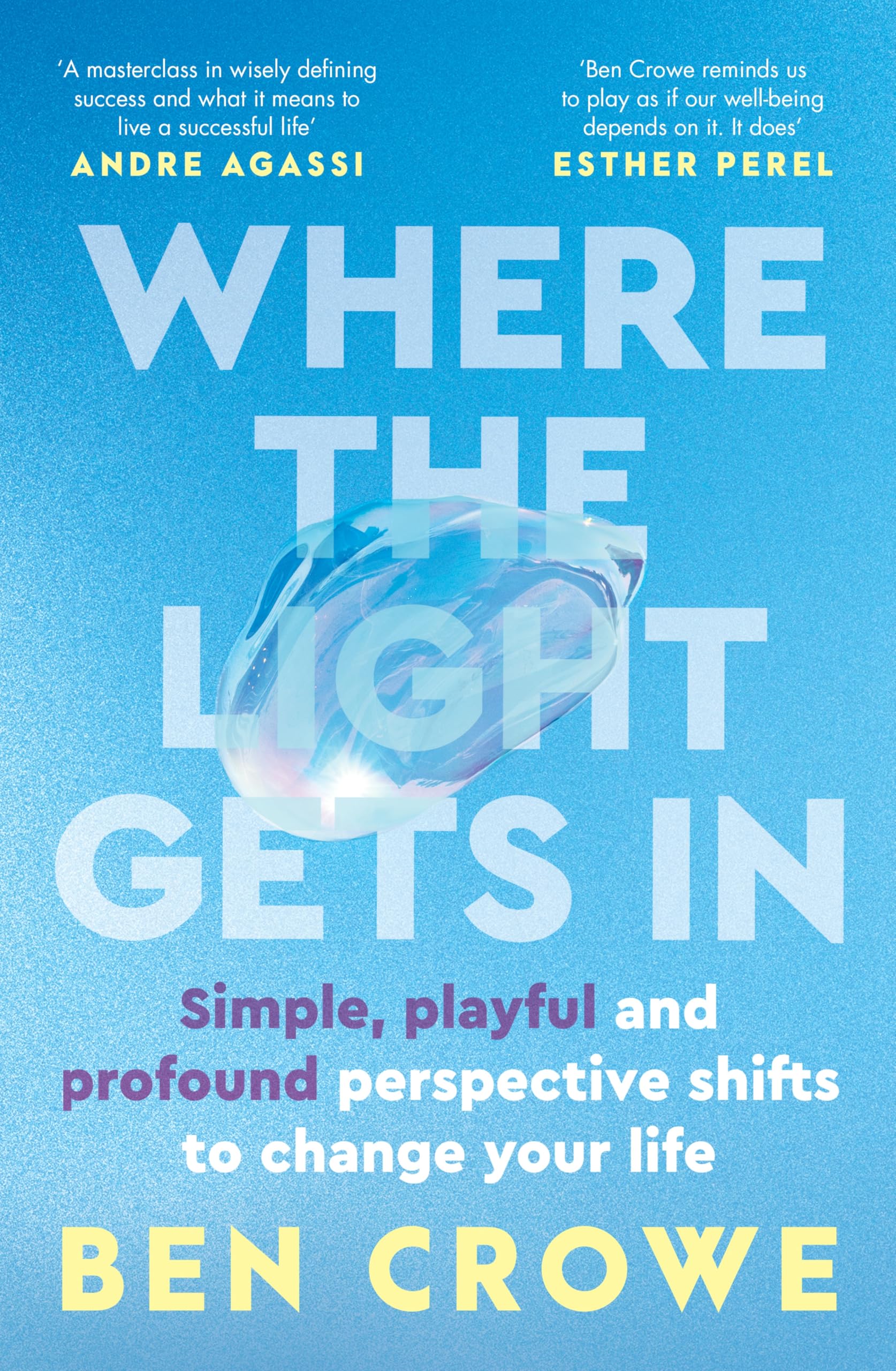 Ben Crowe - Where the Light Gets In: Simple, Playful, Profound Perspective Shifts | Popular Psychology 1