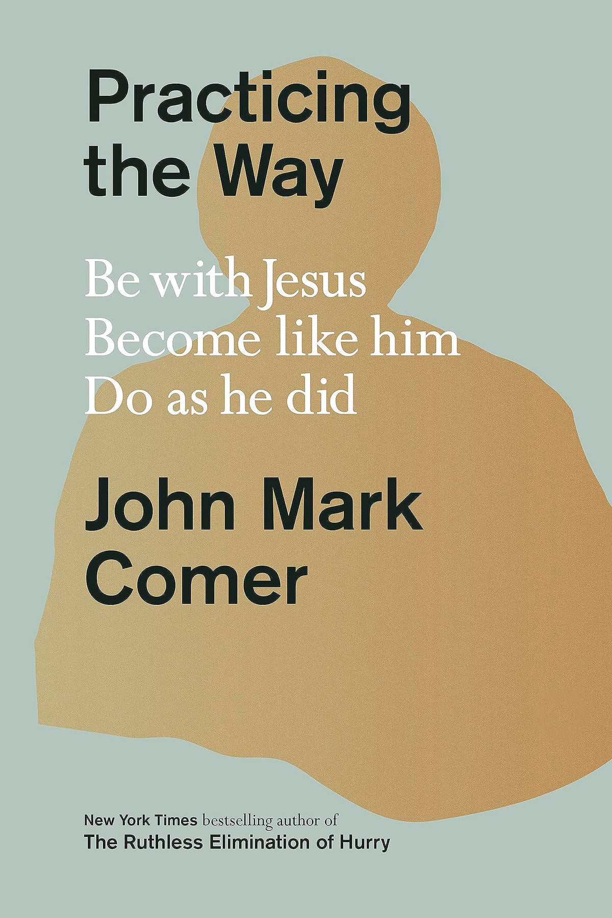 SPCK Practicing the Way: Be with Jesus. Become like him. Live as he did. - Hardcover