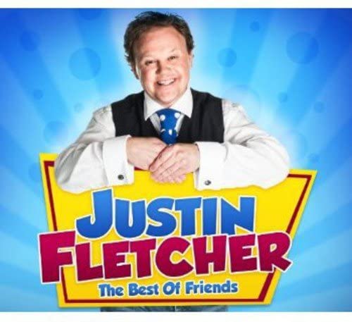 Justin Fletcher - The Best Of Friends