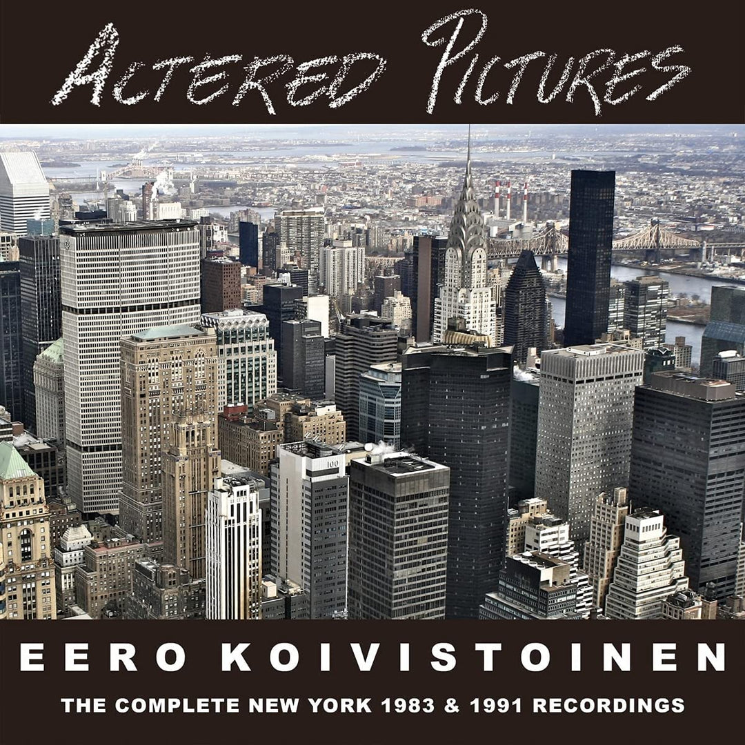 Eero Koivistoinen  - Altered Pictures - The Complete New York Recordings 1983/1991 [Audio CD]