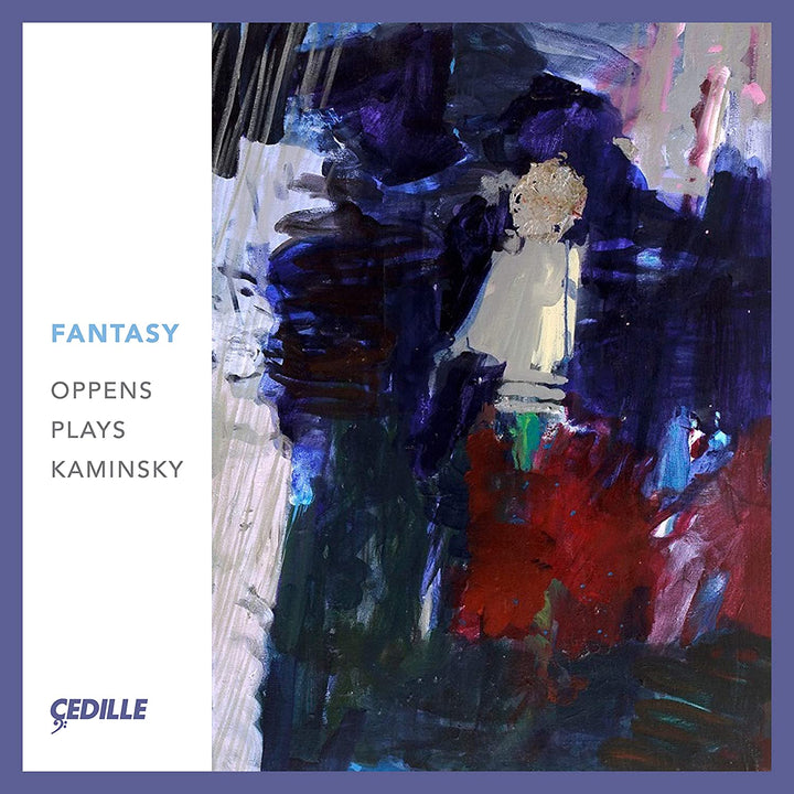 Ursula Oppens - Fantasy: Oppens Plays Kaminsky [Ursula Oppens; Cassatt String Quartet; Jerome Lowenthal; Arizona State University Orchestra; Jeffery Meyer] [Cedille Records R 90000 202] [Audio CD]
